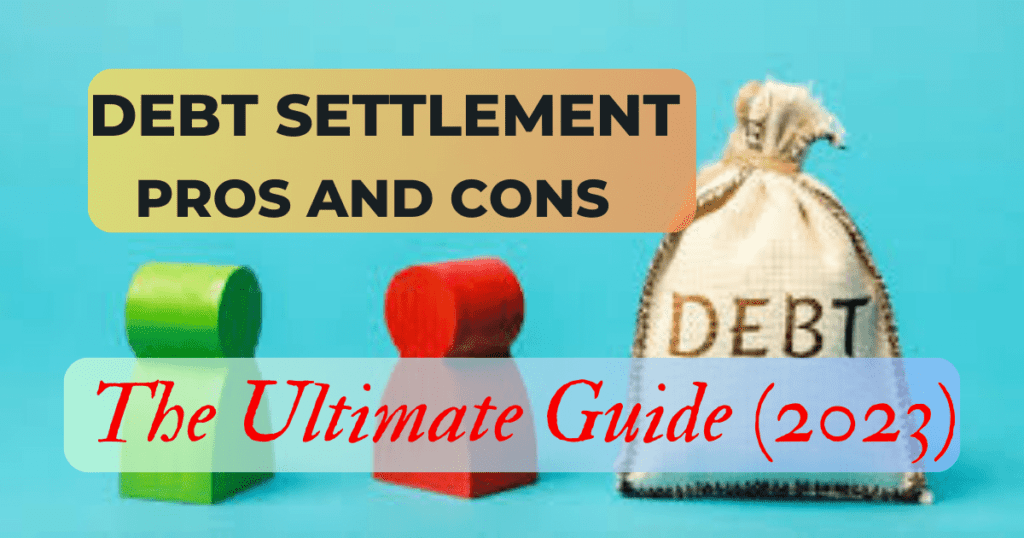 Debt Settlement Pros And Cons The Ultimate Guide 2023