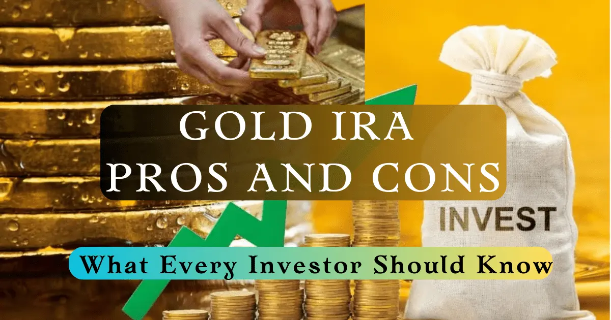 Gold IRA Pros And Cons: What Every Investor Should Know